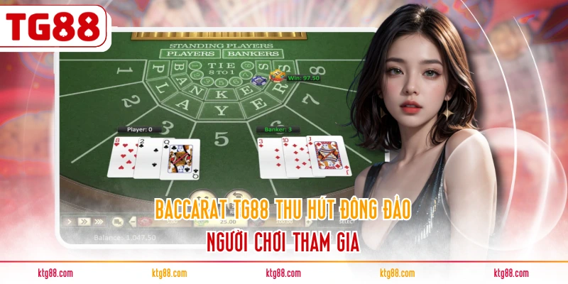 Baccarat TG88 thu hút đông đảo người chơi tham gia