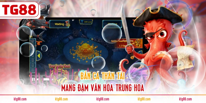 Bắn cá Thần Tài mang đậm văn hóa Trung Hoa