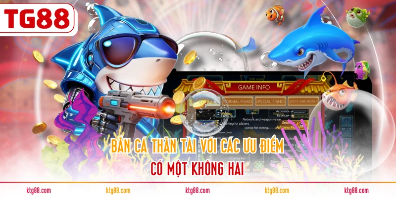 Bắn cá Thần Tài với các ưu điểm có một không hai