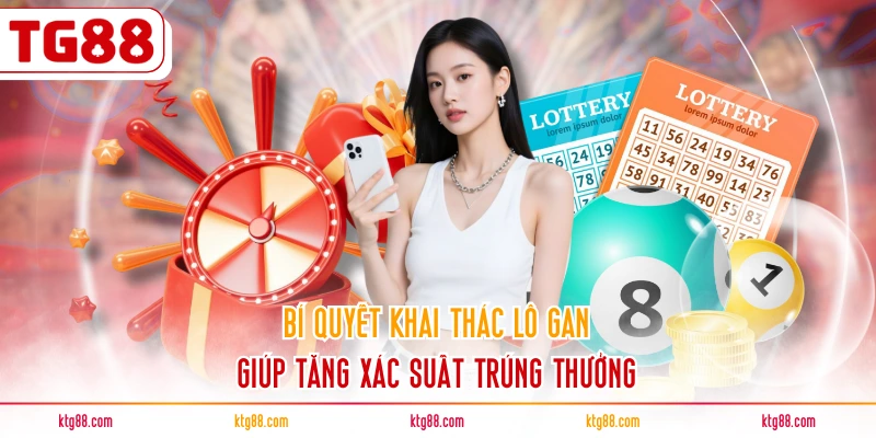 Bí quyết khai thác lô gan giúp tăng xác suất trúng thưởng
