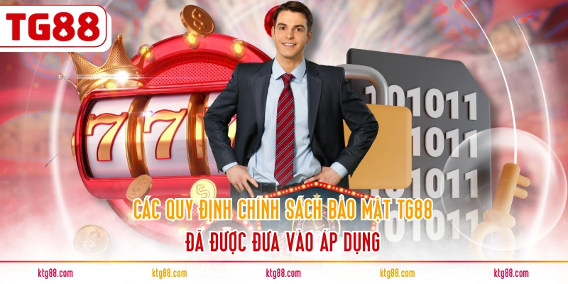 Các quy định chính sách bảo mật TG88 đã được đưa vào áp dụng