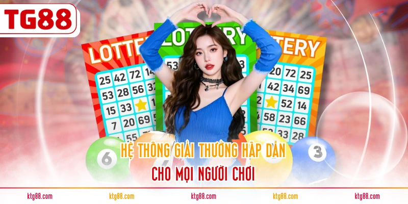 Hệ thống giải thưởng hấp dẫn cho mọi người chơi