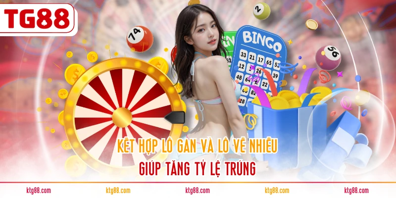 Kết hợp lô gan và lô về nhiều giúp tăng tỷ lệ trúng 