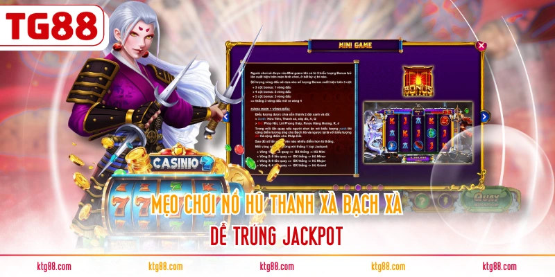 Mẹo chơi nổ hũ thanh xà bạch xà dễ trúng jackpot