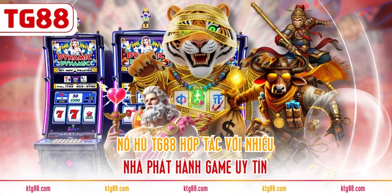 Nổ hũ TG88 hợp tác với nhiều nhà phát hành game uy tín