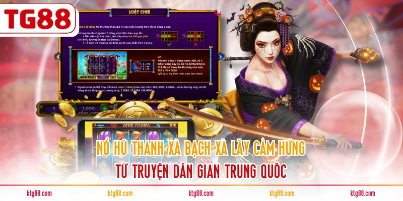 Nổ hũ Thanh Xà Bạch Xà lấy cảm hứng từ truyện dân gian Trung Quốc