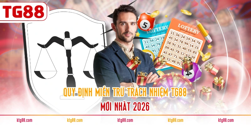 Quy định miễn trừ trách nhiệm TG88 mới nhất 2026