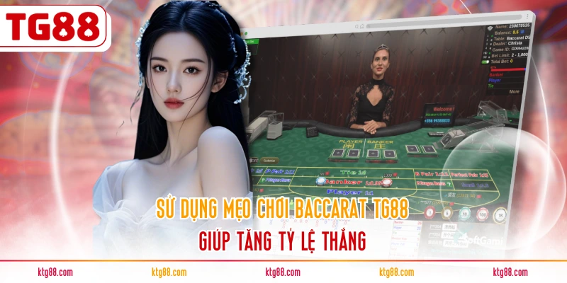 Sử dụng mẹo chơi Baccarat TG88 giúp tăng tỷ lệ thắng