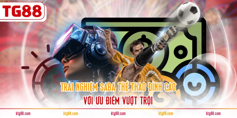 Trải nghiệm SABA thể thao đỉnh cao với ưu điểm vượt trội