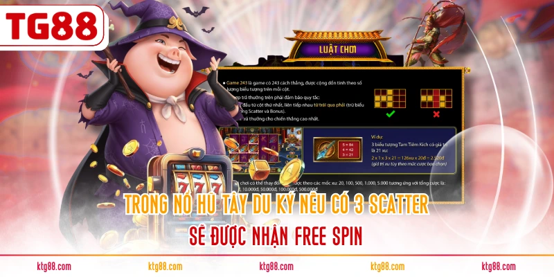 Trong nổ hũ tây du ký nếu có 3 Scatter sẽ được nhận free spin