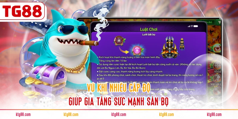 Vũ khí nhiều cấp độ giúp gia tăng sức mạnh săn bọ